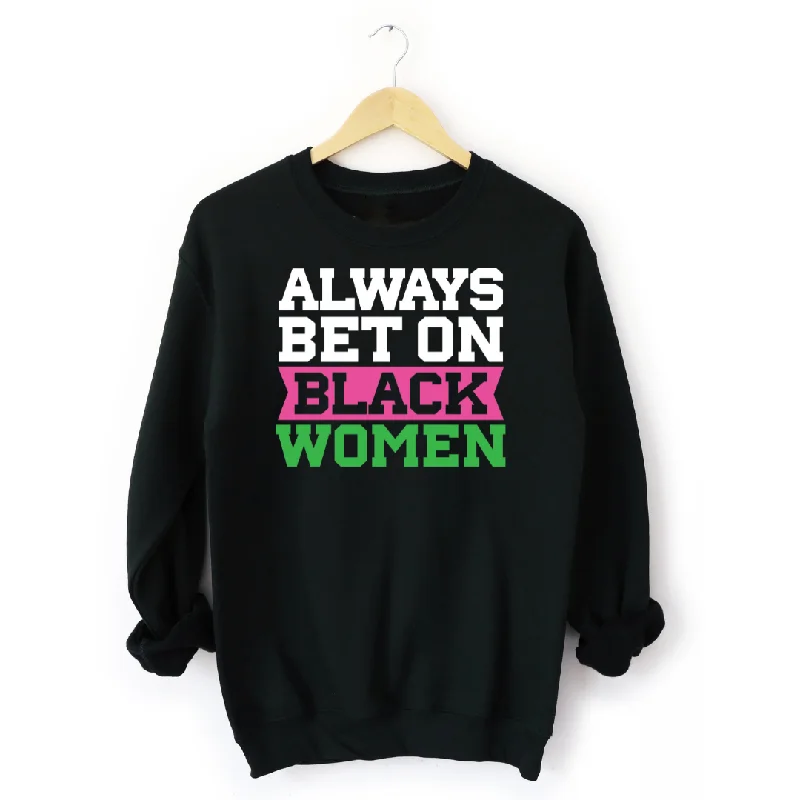 Always Bet on Black Women Sorority Inspired Sweatshirt Hoodie with Monochrome Minimalist Simple Always Bet on Black Women Sorority Inspired Sweatshirt Hoodie with Monochrome Minimalist Simple