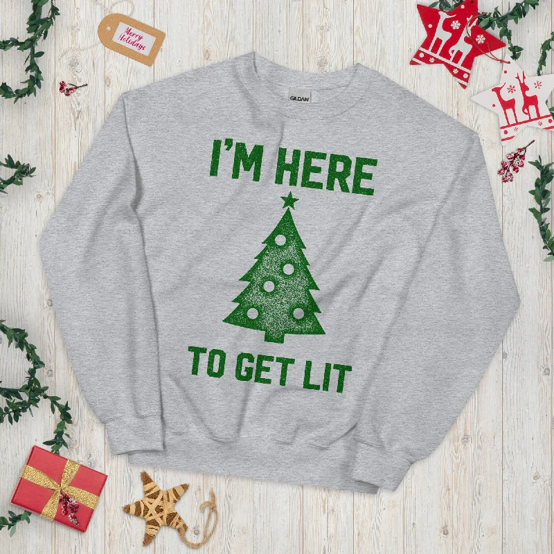 I'm Here To Get Lit Christmas Crewneck Sweatshirt Hoodie with Ribbed Hem Stretchable Secure