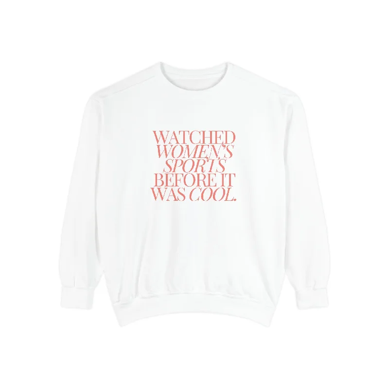 Watched Women's Sports Before It Was Cool Adult Crewneck Sweatshirt Hoodie with Contrast Stitching Detailed Premium